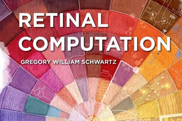 BOOK REVIEW: Retinal computation, by Gregory Schwartz (1)