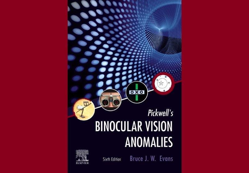 BOOK REVIEW: Pickwell’s Binocular Vision Anomalies, sixth edition
